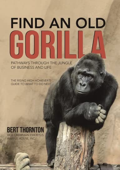 Find An Old Gorilla: Pathways Through the Jungle of Business and Life - 5513