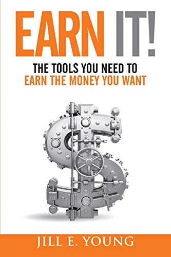 Earn It!: The Tools You Need to Earn the Money You Want - 5638
