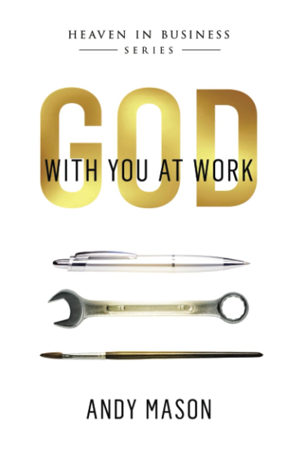 God With You at Work (HEAVEN IN BUSINESS SERIES) - 4181