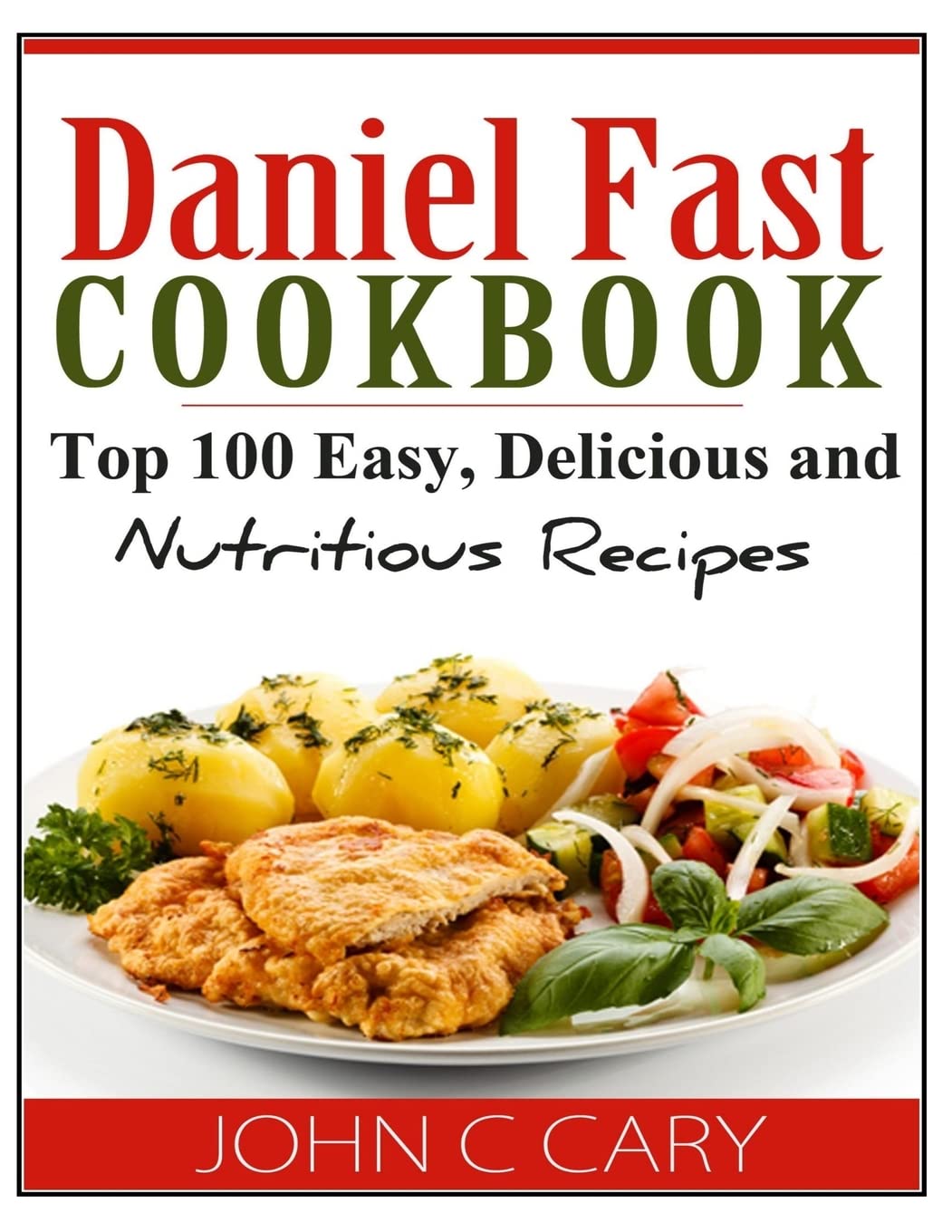 Daniel Fast Cookbook: Top 100 Easy, Delicious and Nutritious Recipes - 2085