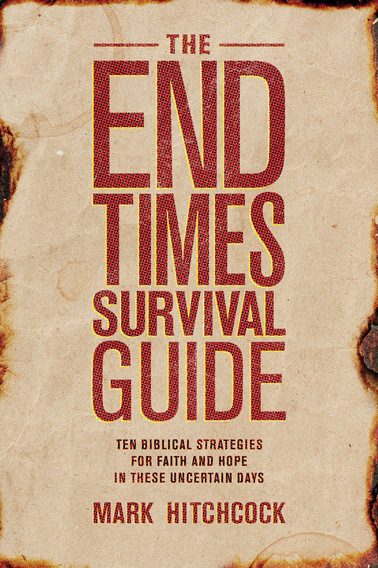 The End Times Survival Guide: Ten Biblical Strategies for Faith and Hope in These Uncertain Days - 5546