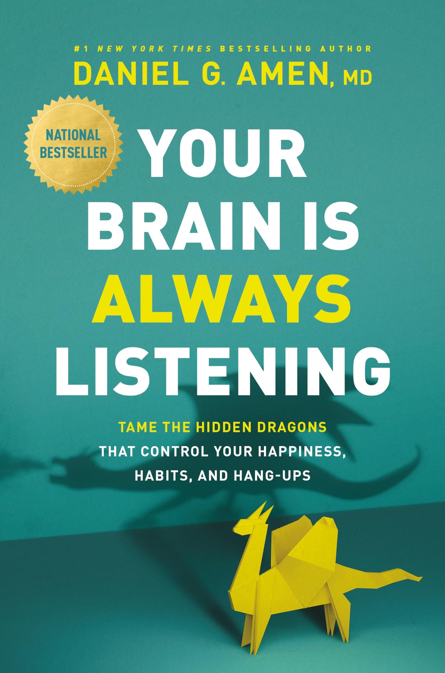 Your Brain Is Always Listening: Tame the Hidden Dragons That Control Your Happiness, Habits, and Hang-Ups - 3145