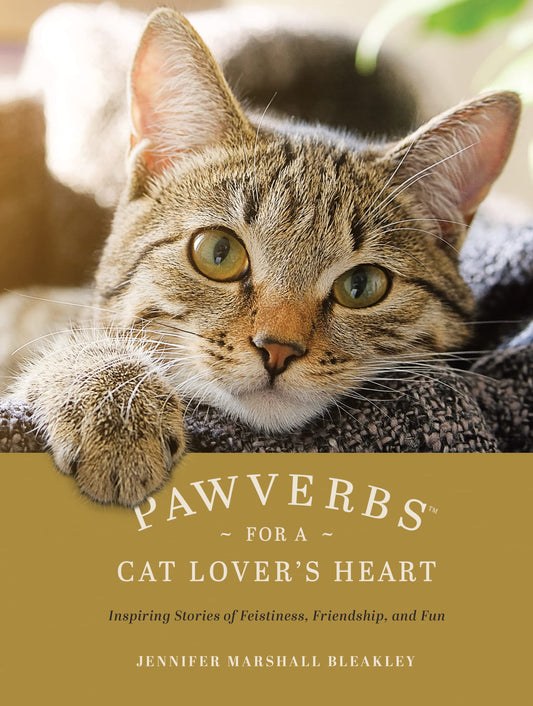 Pawverbs for a Cat Lover's Heart: Inspiring Stories of Feistiness, Friendship, and Fun - 6421