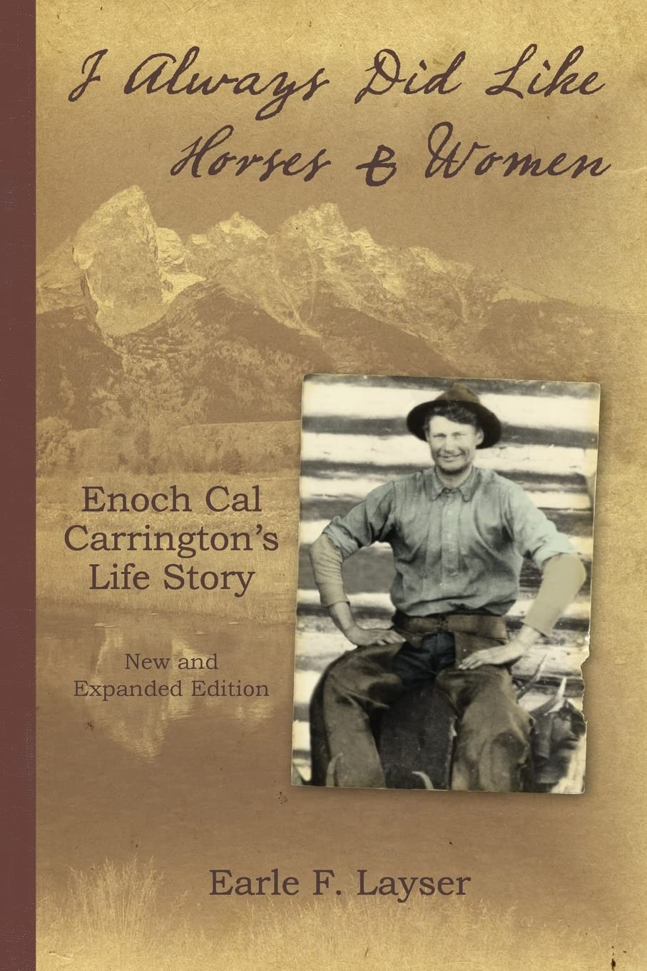 I Always Did Like Horses & Women: Enoch Cal Carrington's Life Story - New and Expanded Edition - 2236