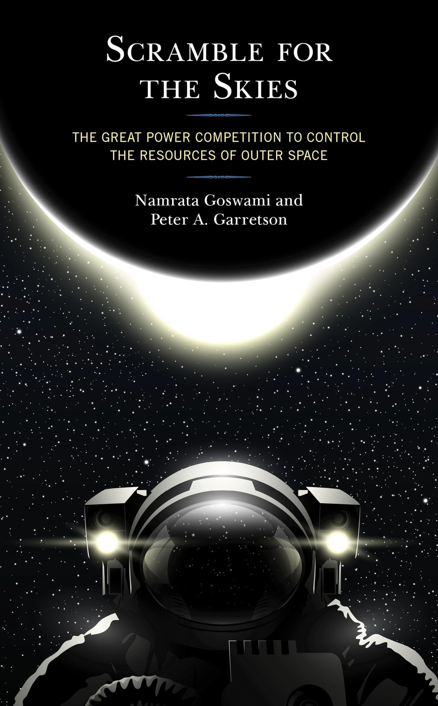 Scramble for the Skies: The Great Power Competition to Control the Resources of Outer Space - 6821