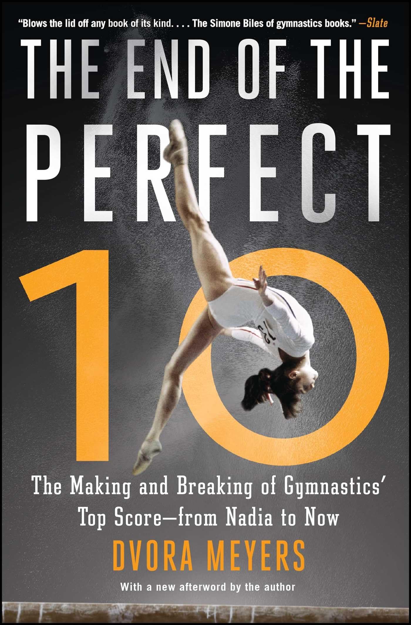 The End of the Perfect 10: The Making and Breaking of Gymnastics' Top Score ―from Nadia to Now