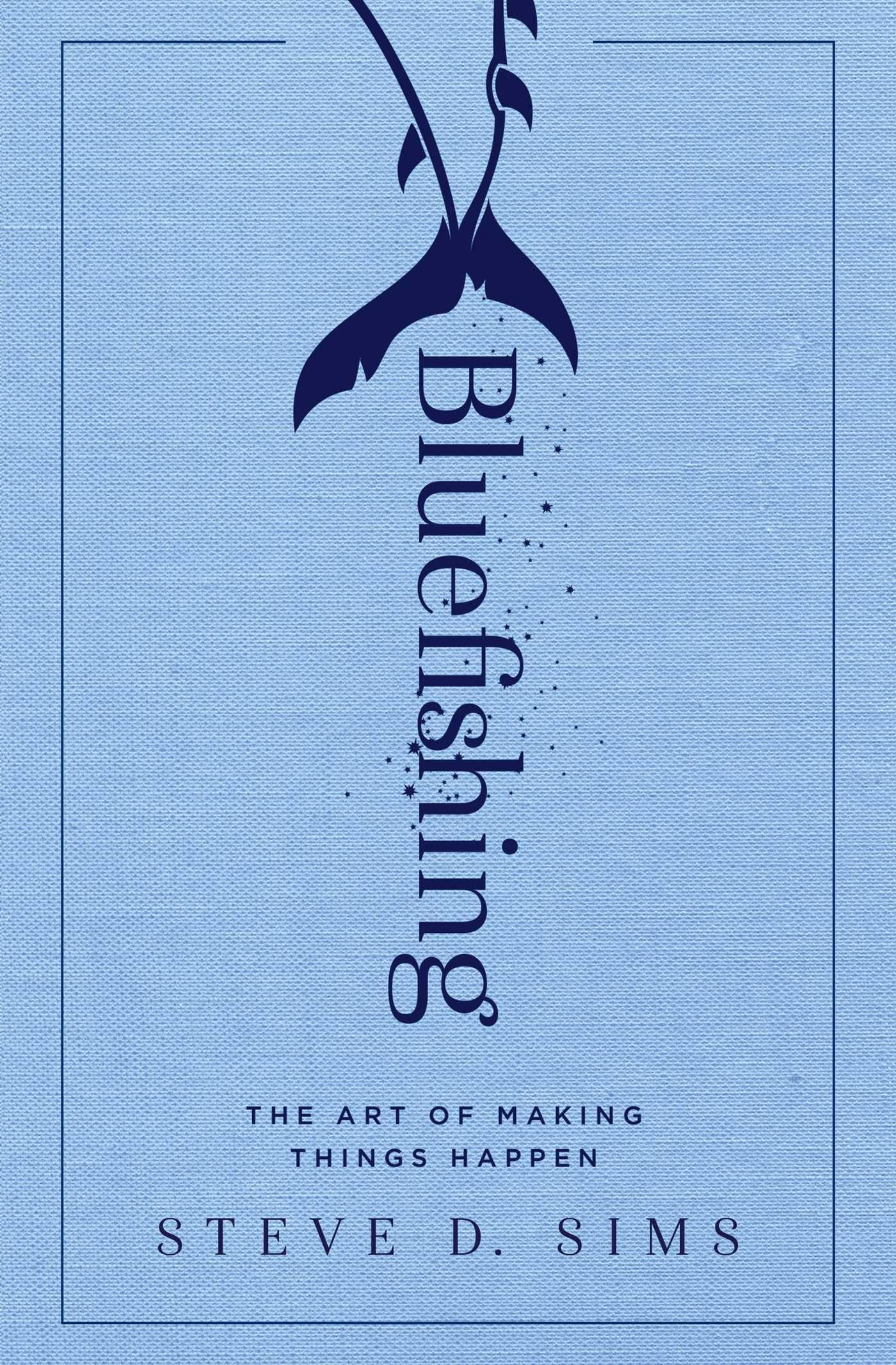 Bluefishing: The Art of Making Things Happen - 4791