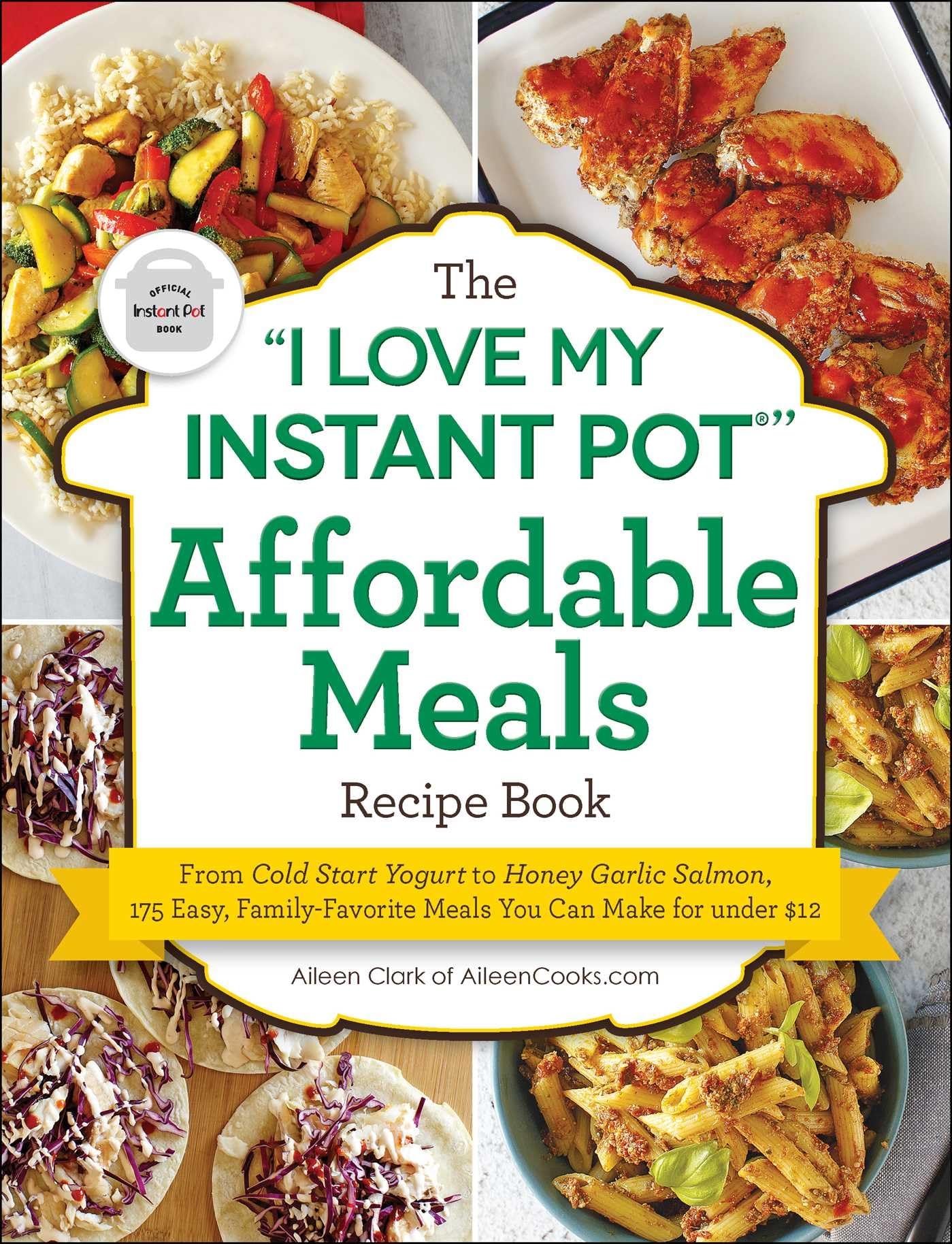 The "I Love My Instant Pot®" Affordable Meals Recipe Book: From Cold Start Yogurt to Honey Garlic Salmon, 175 Easy, Family-Favorite Meals You Can Make for under $12 ("I Love My" Cookbook Series) - 36
