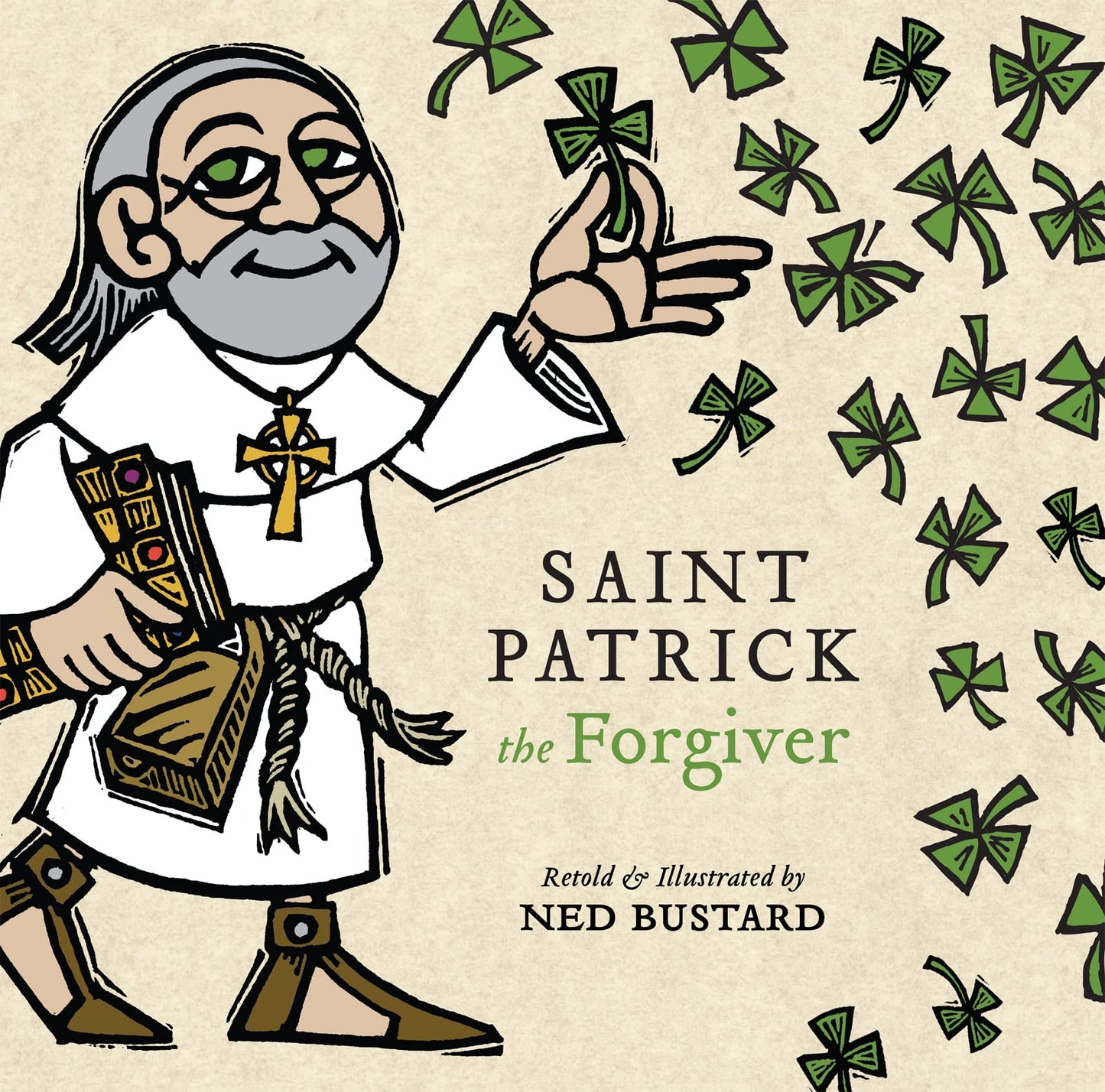 Saint Patrick the Forgiver: The History and Legends of Ireland's Bishop - 344