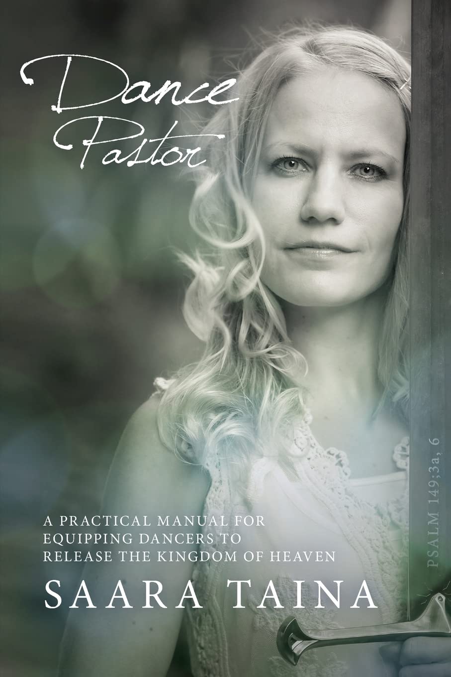Dance Pastor: A Practical Manual for Equipping Dancers to Release the Kingdom of Heaven - 9983