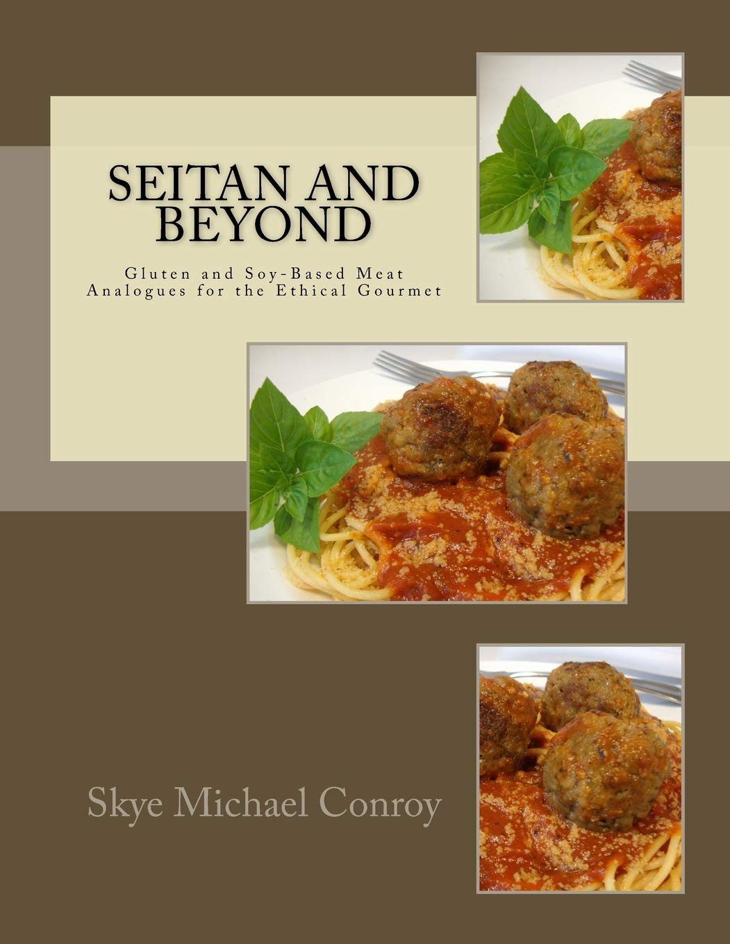 Seitan and Beyond: Gluten and Soy-Based Meat Analogues for the Ethical Gourmet - 2461