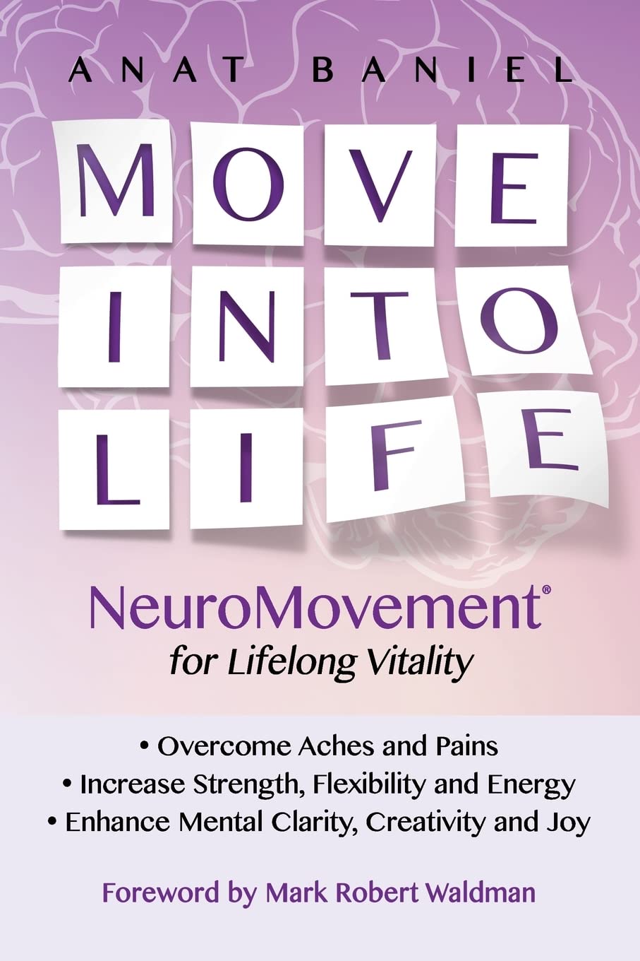 Move Into Life: NeuroMovement for Lifelong Vitality - 1182
