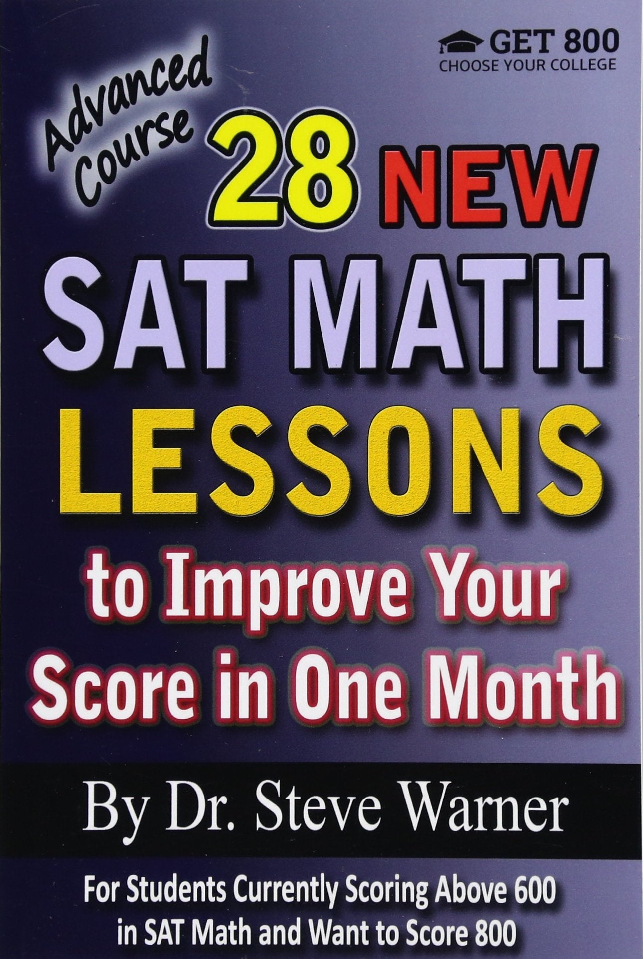 28 New SAT Math Lessons to Improve Your Score in One Month - Advanced Course: For Students Currently Scoring Above 600 in SAT Math and Want to Score 800 - 2680