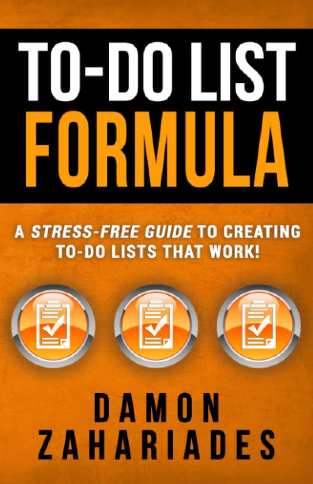To-Do List Formula: A Stress-Free Guide To Creating To-Do Lists That Work! - 1284