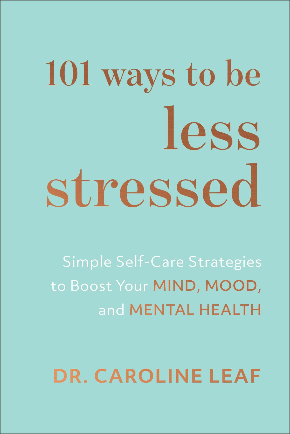 101 Ways to Be Less Stressed: Simple Self-Care Strategies to Boost Your Mind, Mood, and Mental Health - 4699
