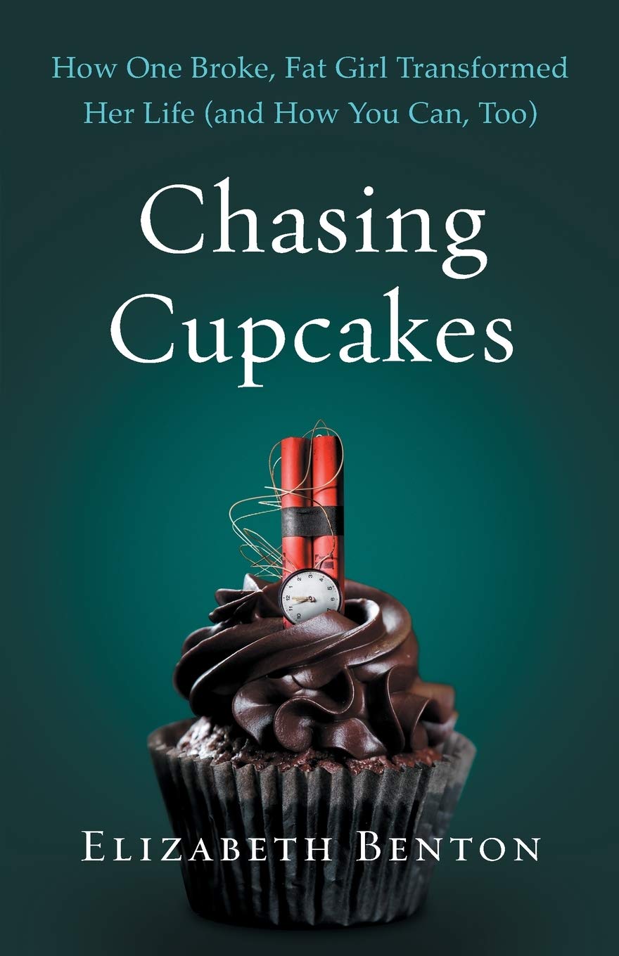 Chasing Cupcakes: How One Broke, Fat Girl Transformed Her Life (and How You Can, Too) - 8204