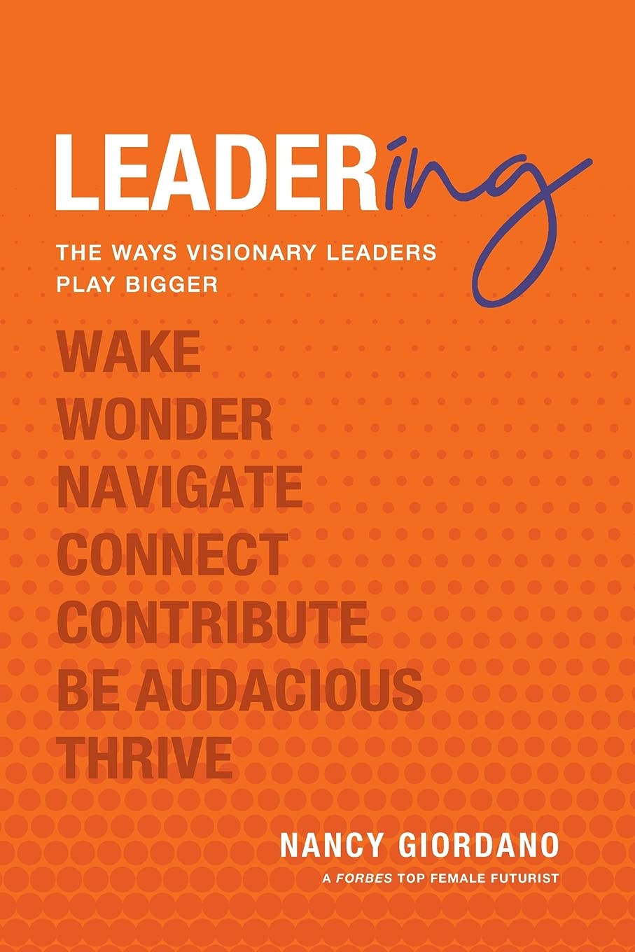 Leadering: The Ways Visionary Leaders Play Bigger - 8879