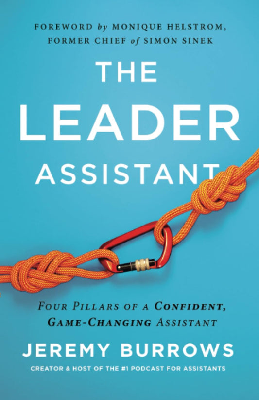The Leader Assistant: Four Pillars of a Confident, Game-Changing Assistant - 6393