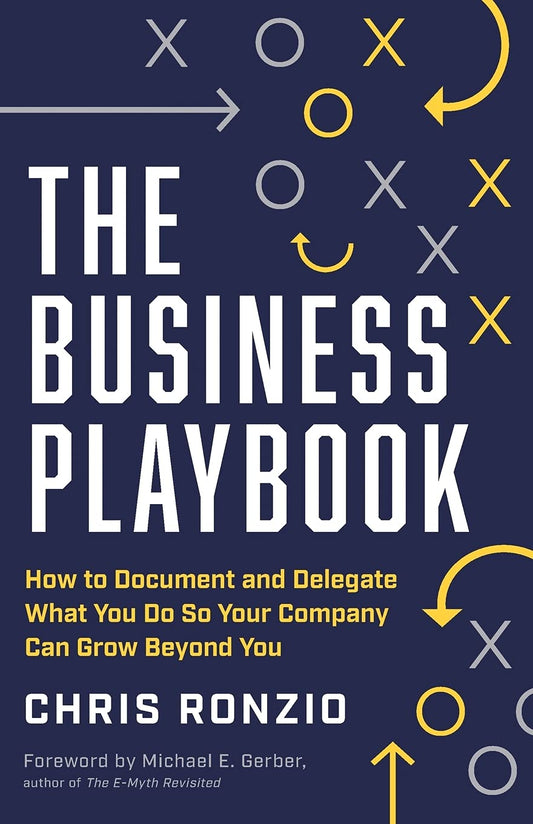 The Business Playbook: How to Document and Delegate What You Do So Your Company Can Grow Beyond You - 3972