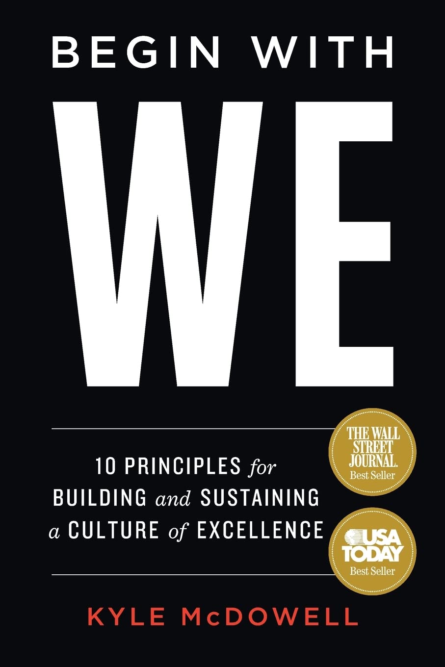 Begin With WE: 10 Principles for Building and Sustaining a Culture of Excellence - 1202