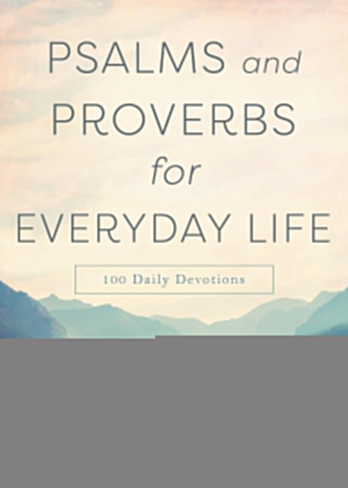 Psalms and Proverbs for Everyday Life: 100 Daily Devotions - 9394