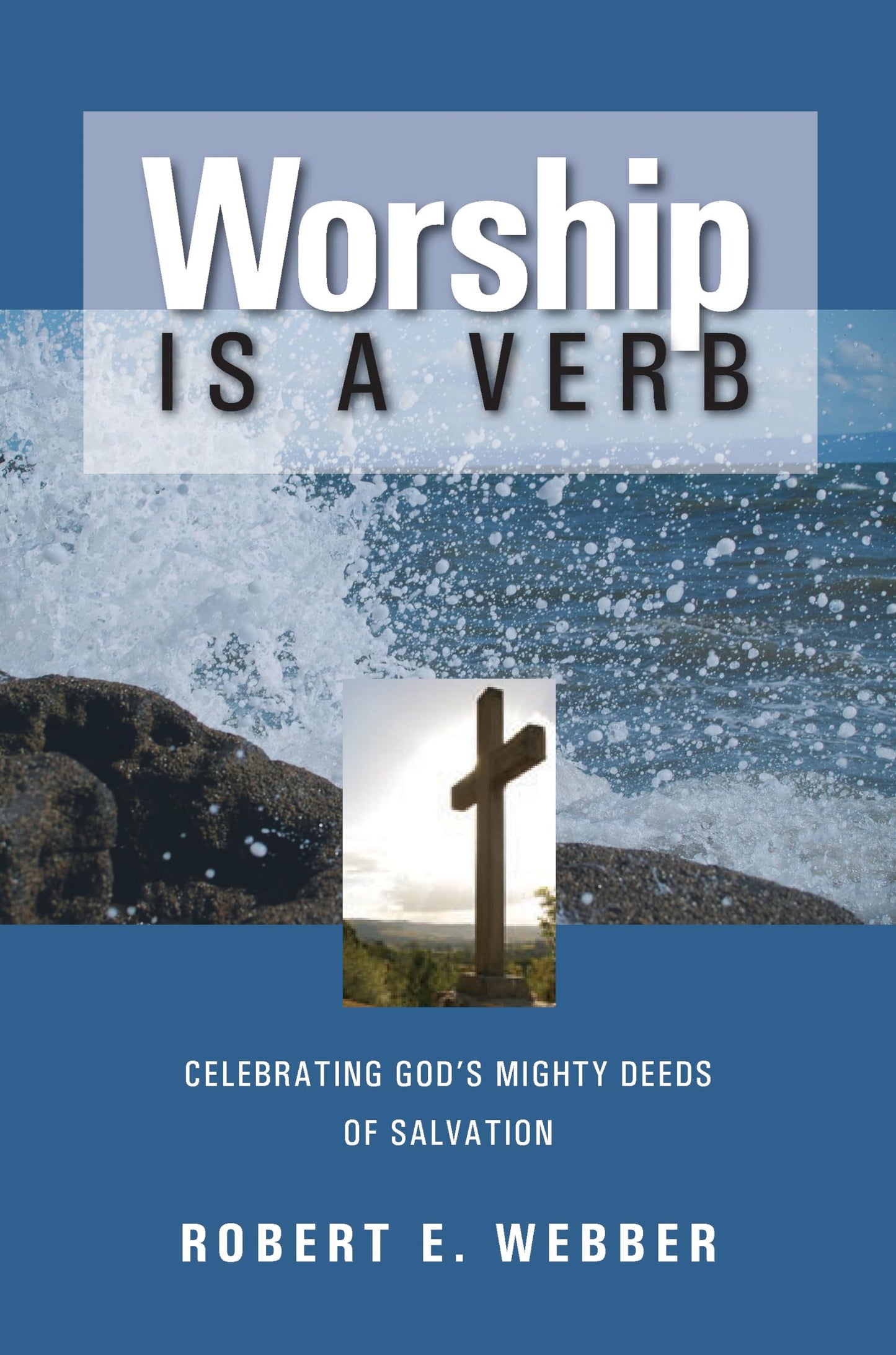 Worship is a Verb: Celebrating God's Mighty Deeds of Salvation - 9155