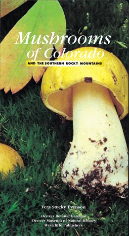 Mushrooms of Colorado and the Southern Rocky Mountains
