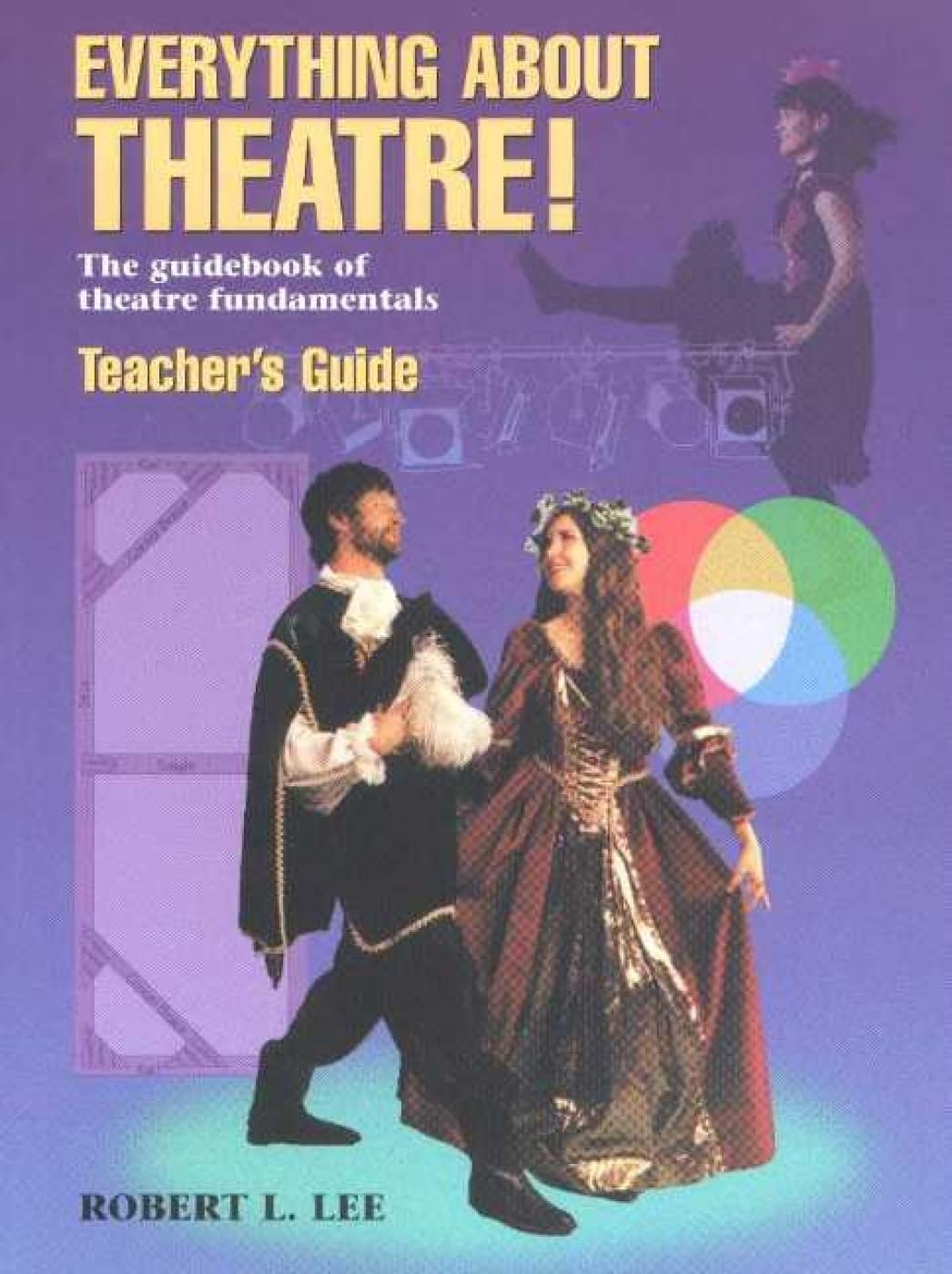Everything about Theatre!: The Guidebook of Theatre Fundamentals