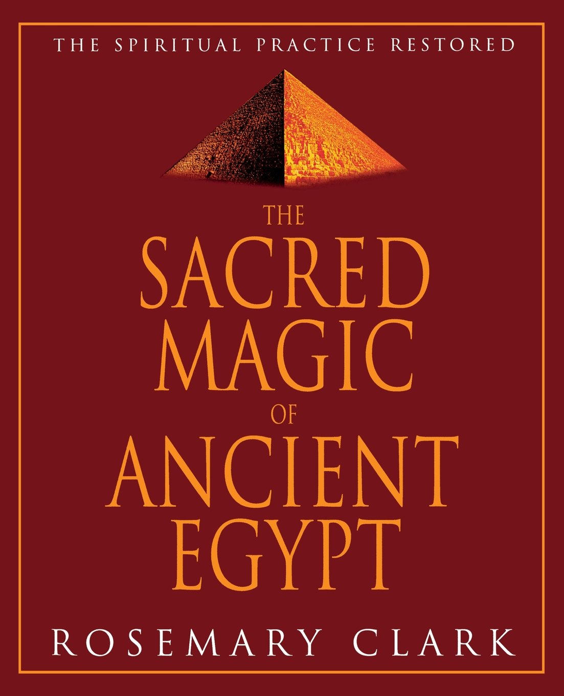 Sacred Magic Of Ancient Egypt: The Spiritual Practice Restored