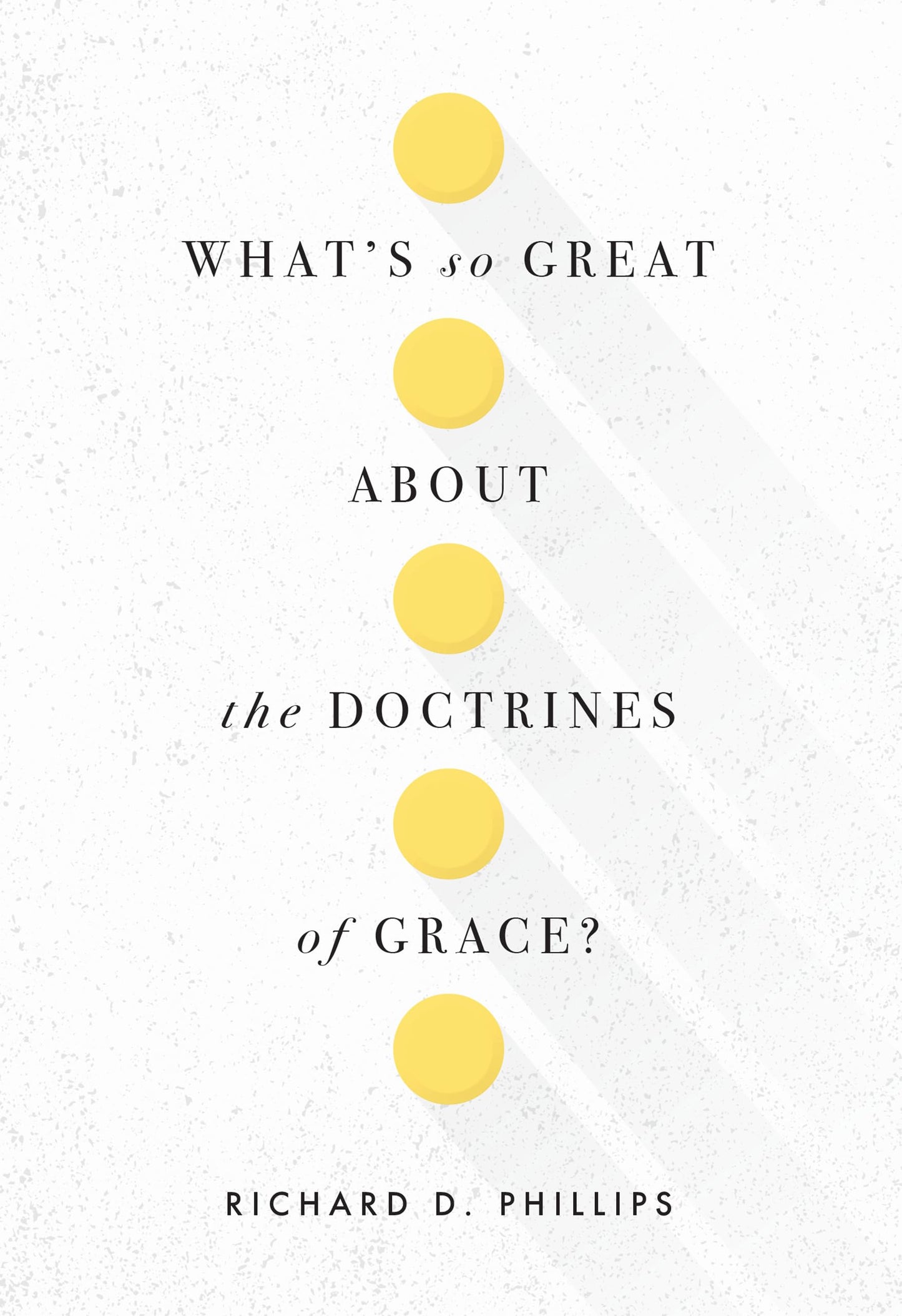 What’s So Great about the Doctrines of Grace? - 1671