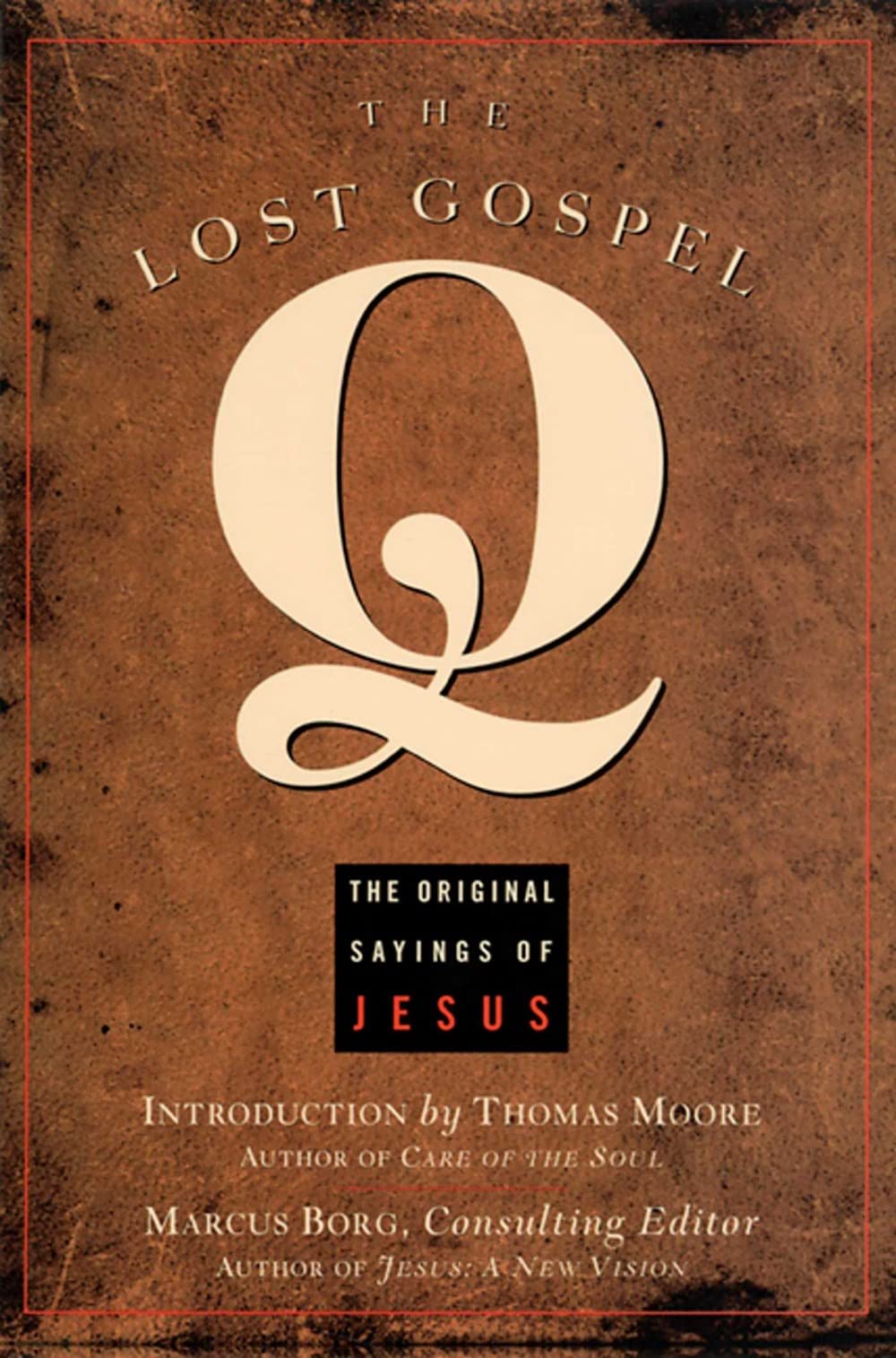 The Lost Gospel Q: The Original Sayings of Jesus - 6924