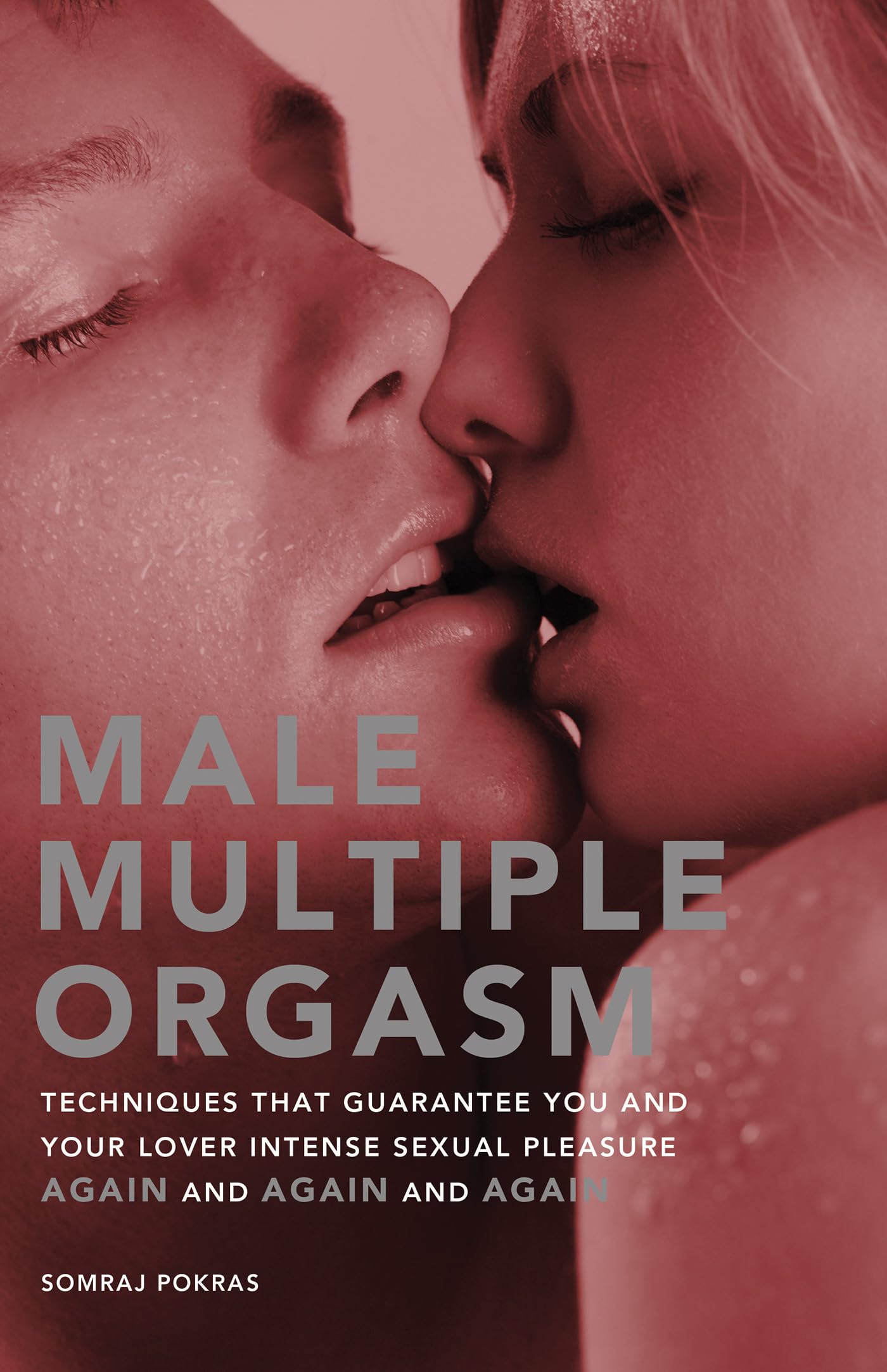 Male Multiple Orgasm: Techniques That Guarantee You and Your Lover Intense Sexual Pleasure Again and Again and Again (Hidden Travel)