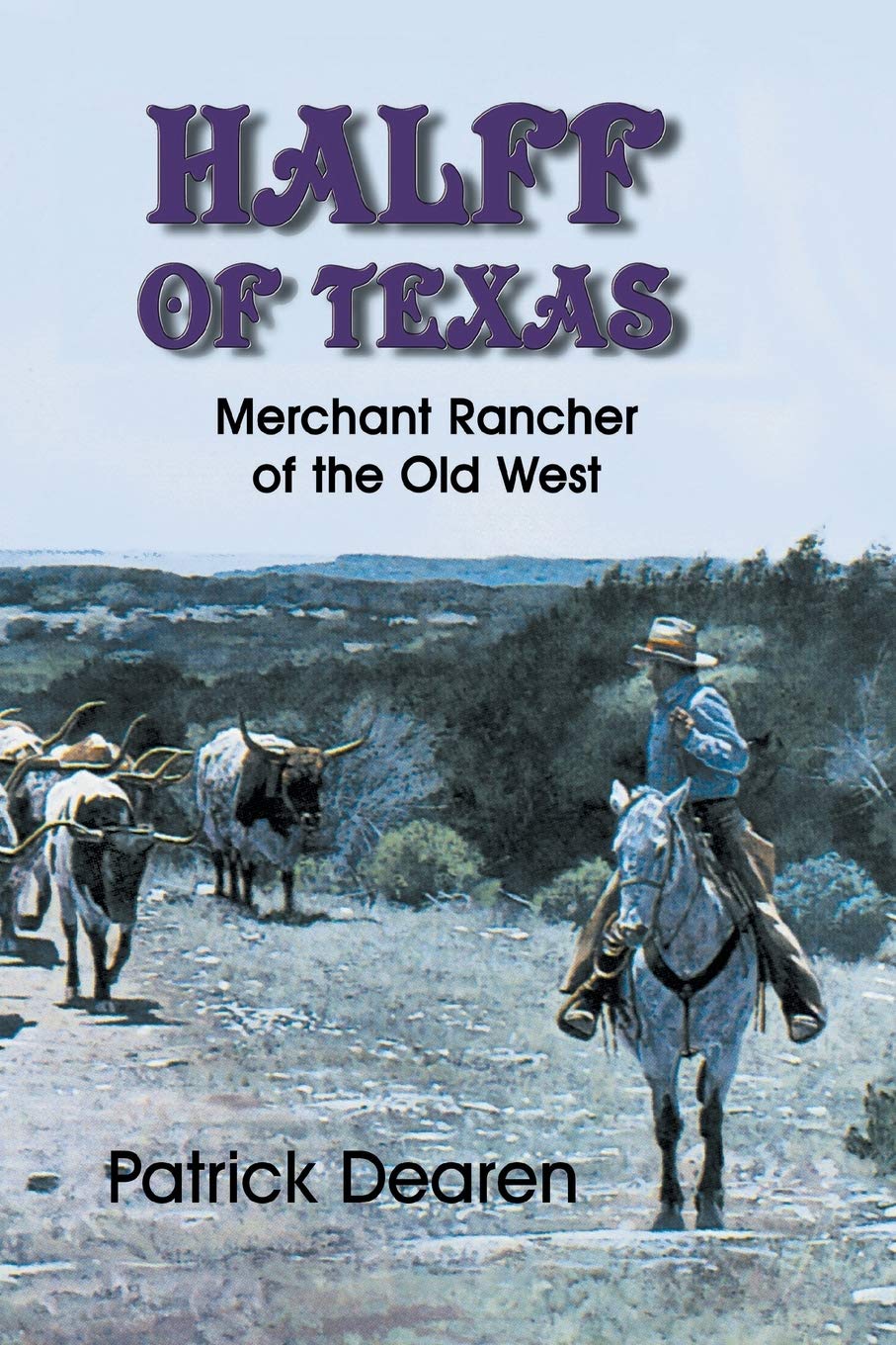 Halff of Texas: Merchant Rancher of the Old West - 6263