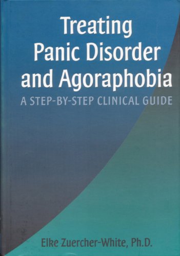 Treating Panic Disorder and Agoraphobia: A Step-By-Step Clinical Guide - 7175