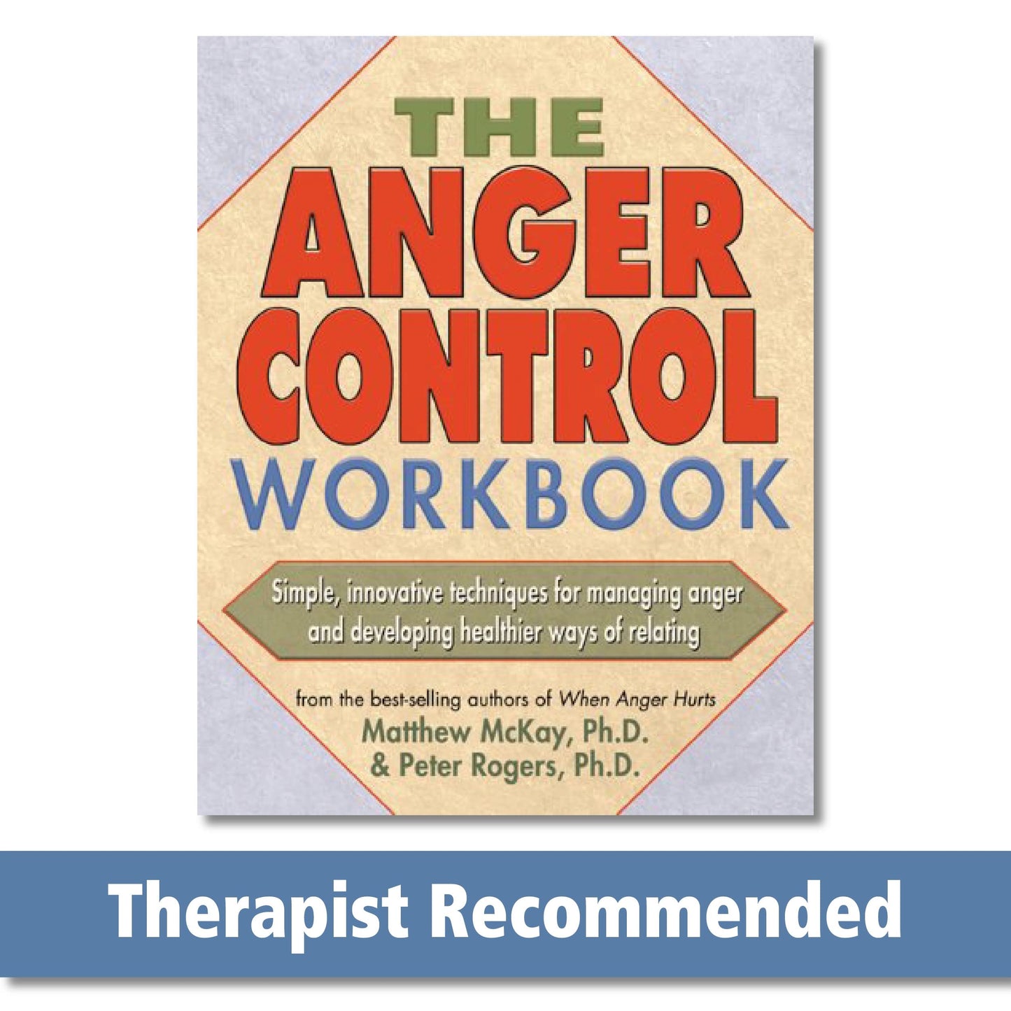 The Anger Control Workbook: Simple, Innovative Techniques for Managing Anger (A New Harbinger Self-Help Workbook) - 8955