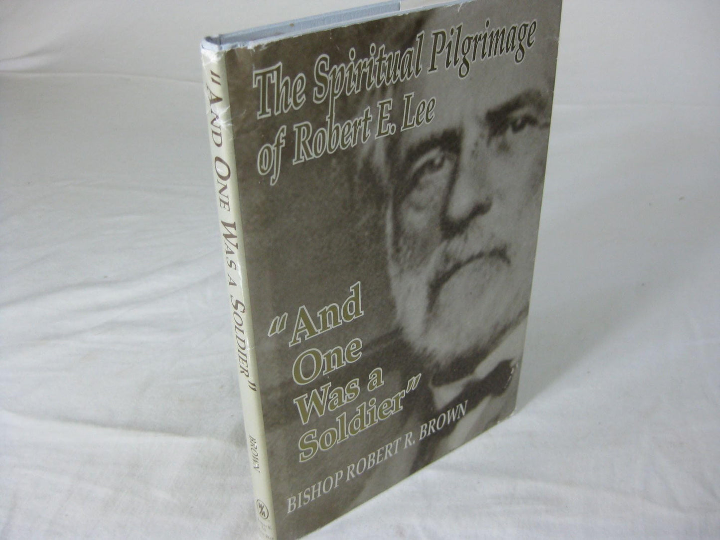 "And One Was a Soldier": The Spiritual Pilgrimage of Robert E. Lee - 4730