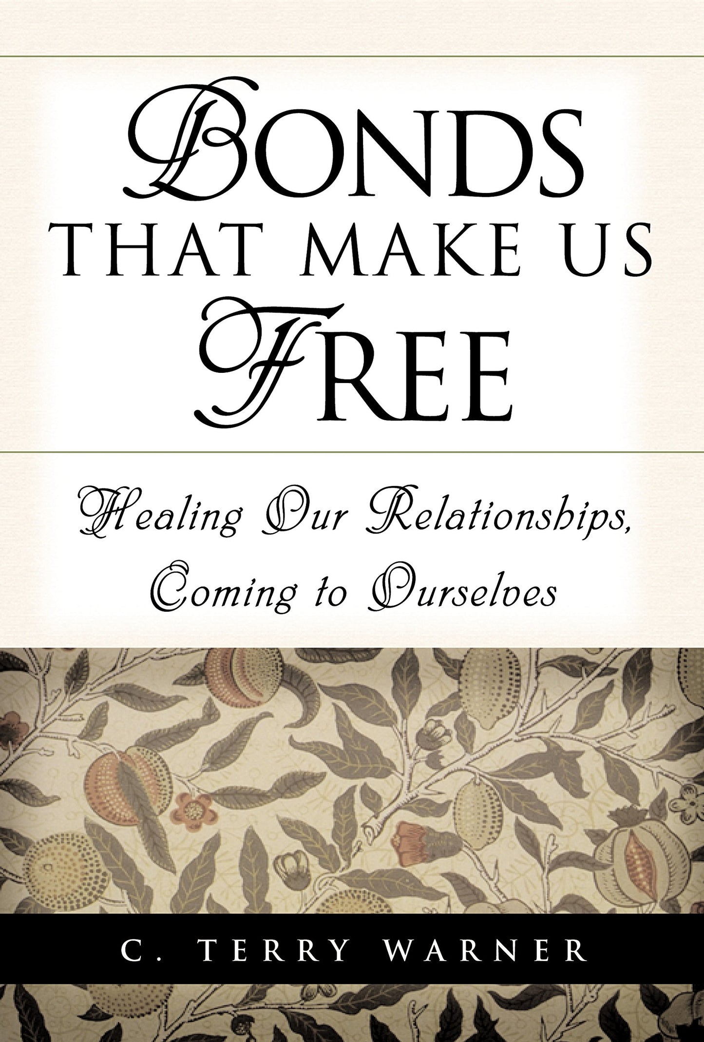 Bonds That Make Us Free: Healing Our Relationship, Coming to Ourselves - 2007