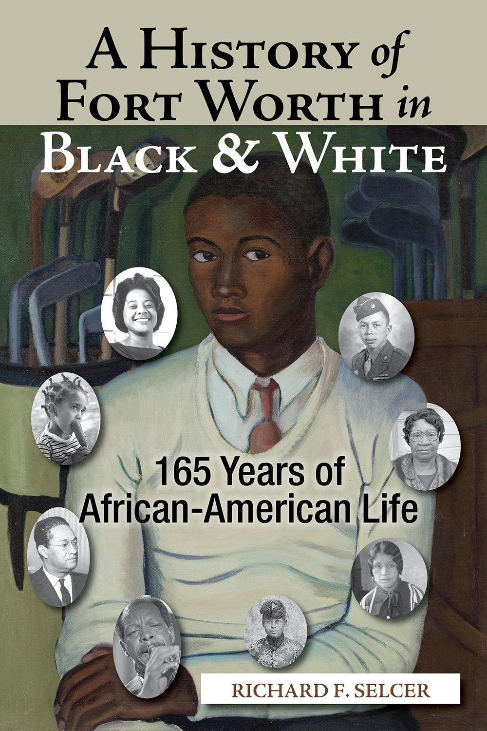 A History of Fort Worth in Black & White: 165 Years of African-American Life - 499