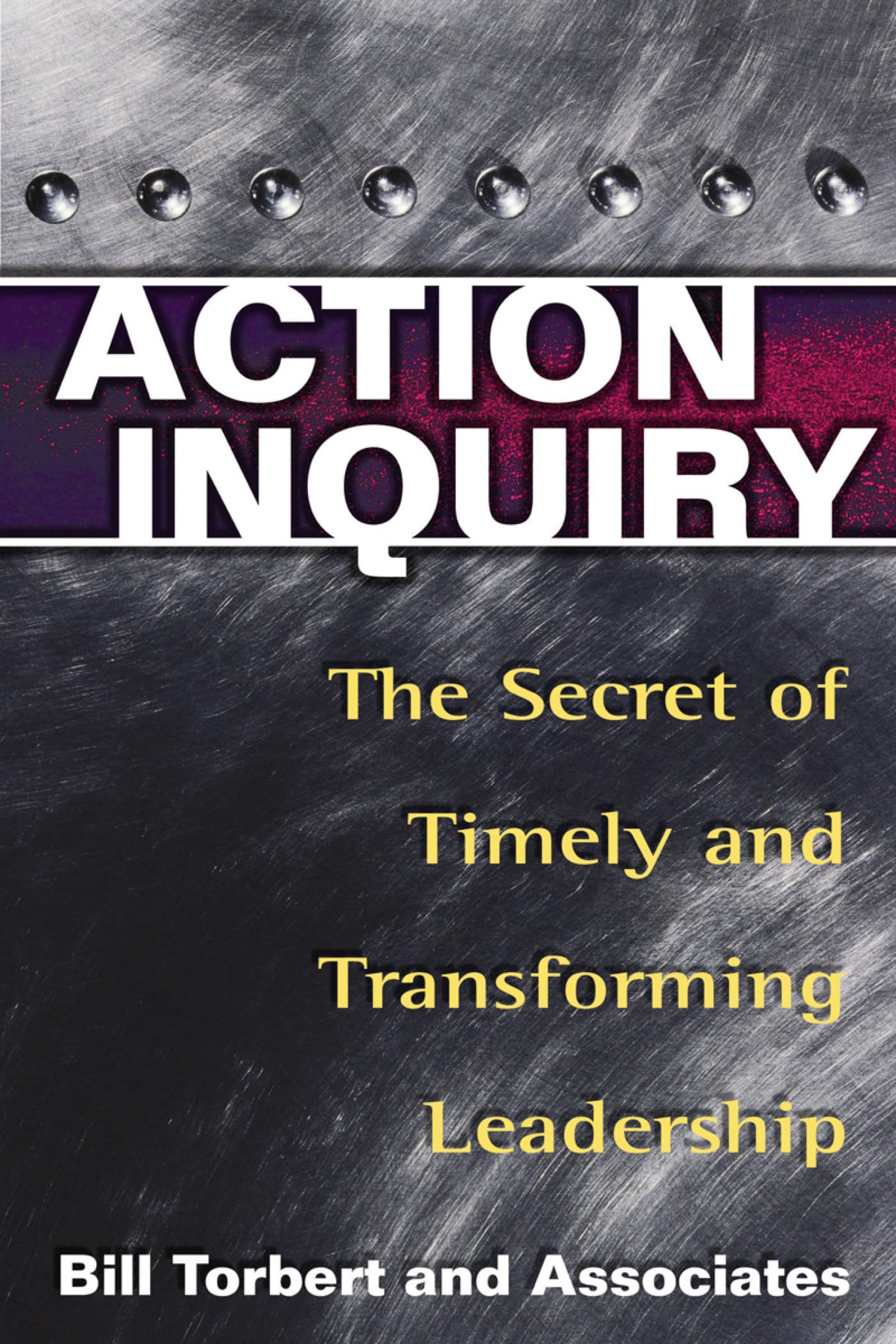 Action Inquiry: The Secret of Timely and Transforming Leadership - 504
