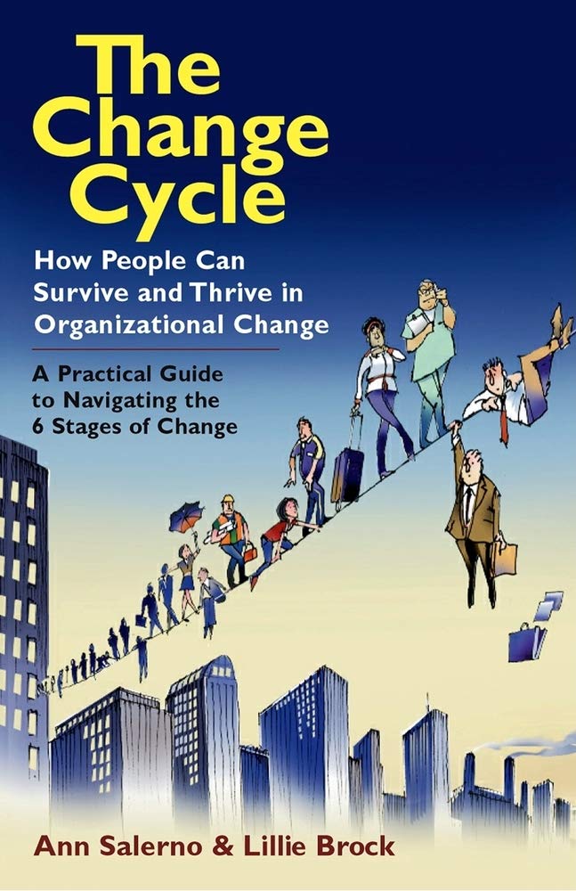 The Change Cycle: How People Can Survive and Thrive in Organizational Change - 8070