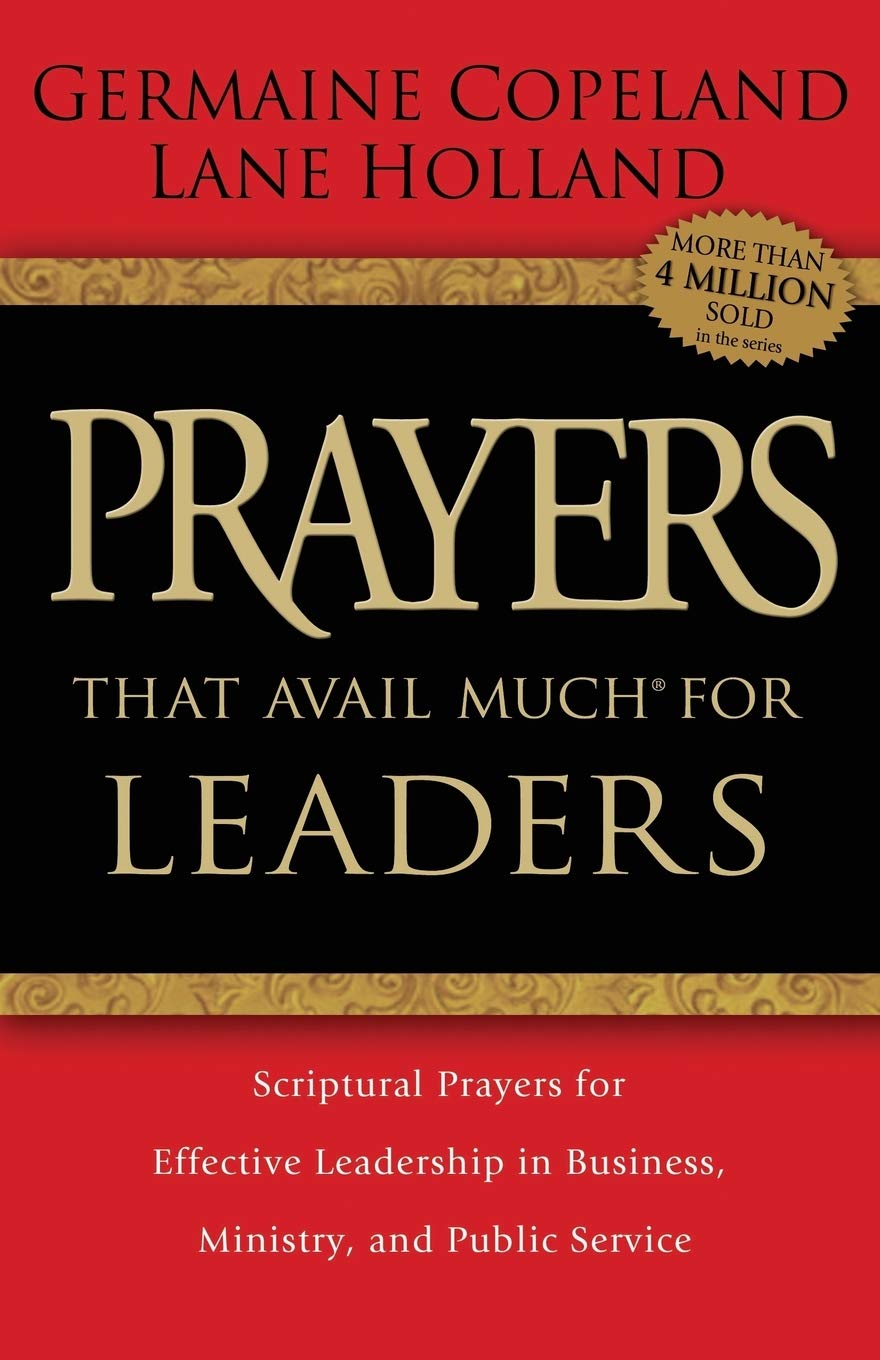 Prayers that Avail Much for Leaders: Scriptural Prayers for Effective Leadership in Business, Ministry, and Public Service - 366