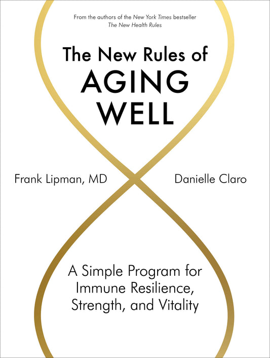 The New Rules of Aging Well: A Simple Program for Immune Resilience, Strength, and Vitality - 7151