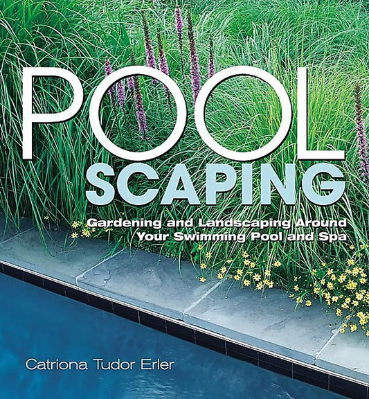 Poolscaping: Gardening and Landscaping Around Your Swimming Pool and Spa - 8275