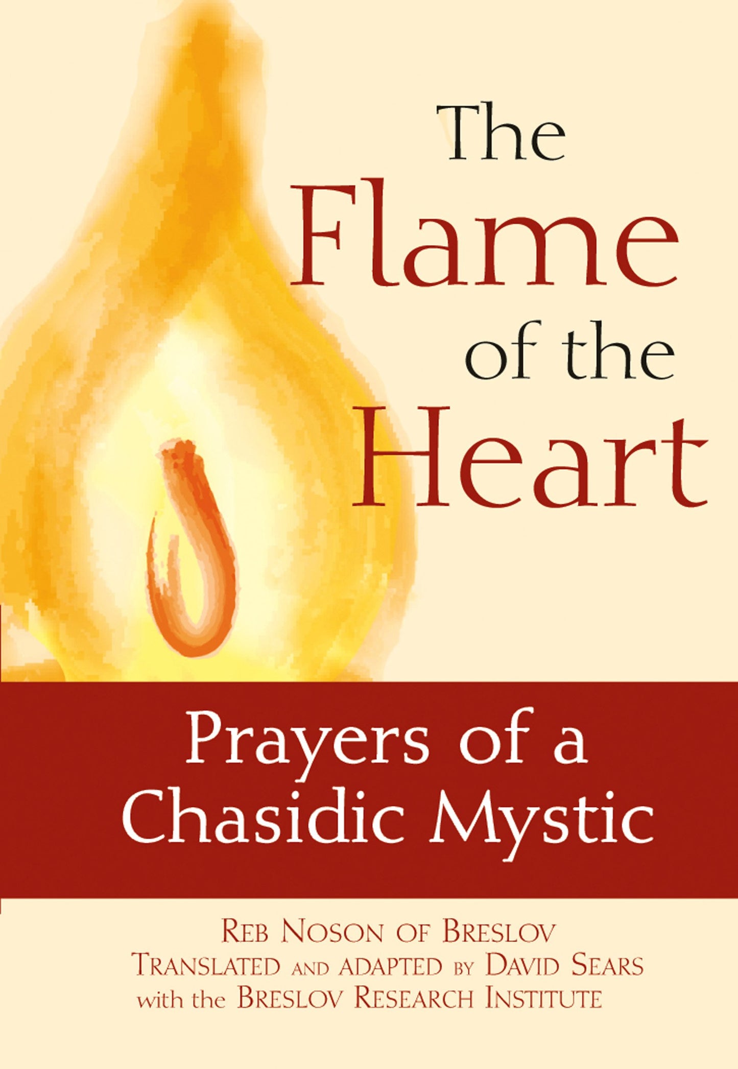 The Flame of the Heart: Prayers of a Chasidic Mystic Reb Nosson of Breslov - 5242