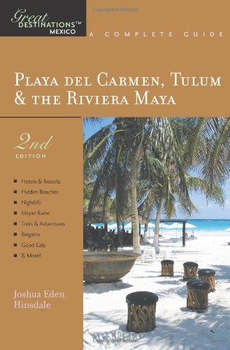 Explorer's Guide Playa Del Carmen, Tulum & the Riviera Maya: A Great Destination (Second Edition) (Explorer's Great Destinations)