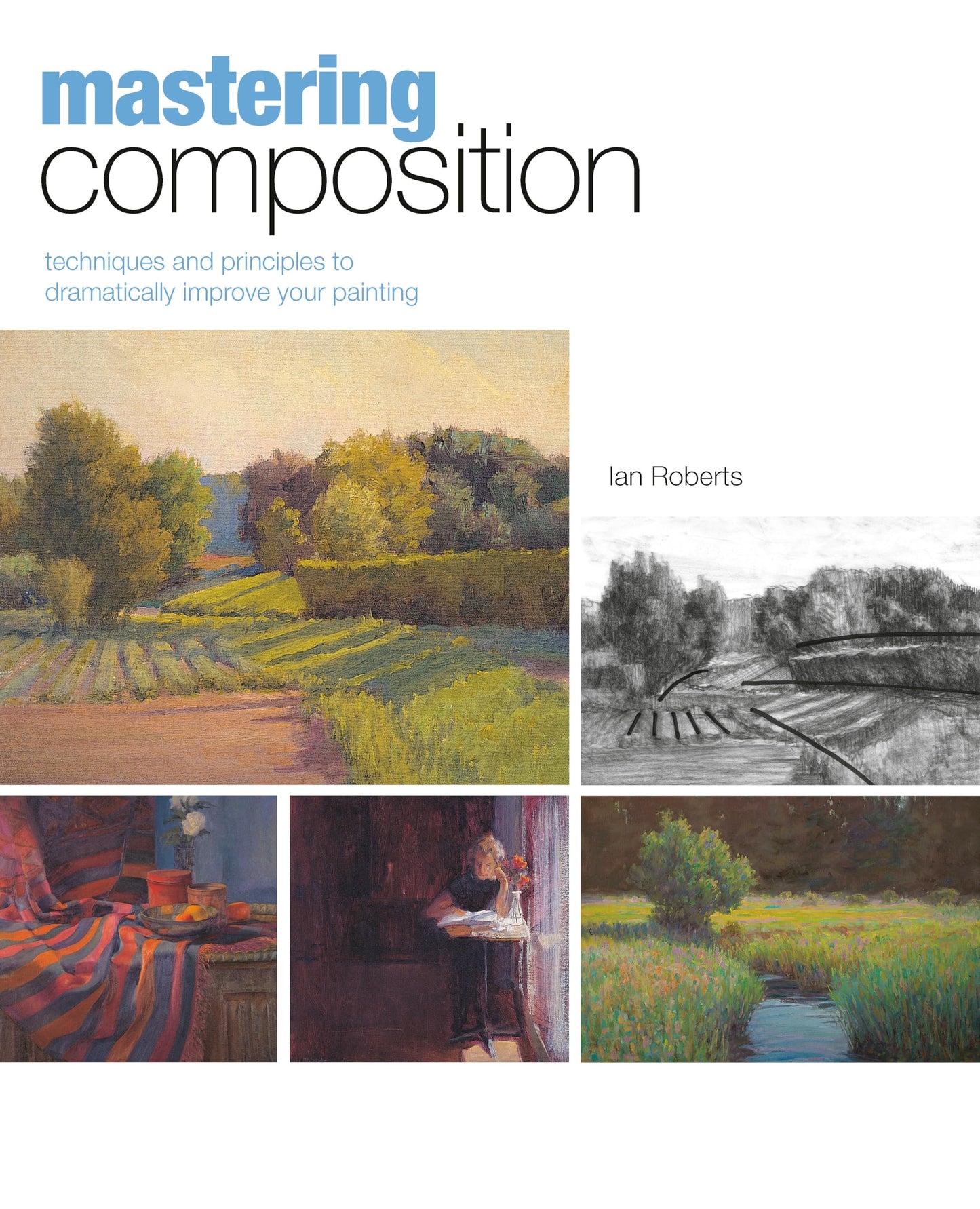 Mastering Composition: Techniques and Principles to Dramatically Improve Your Painting - 4833