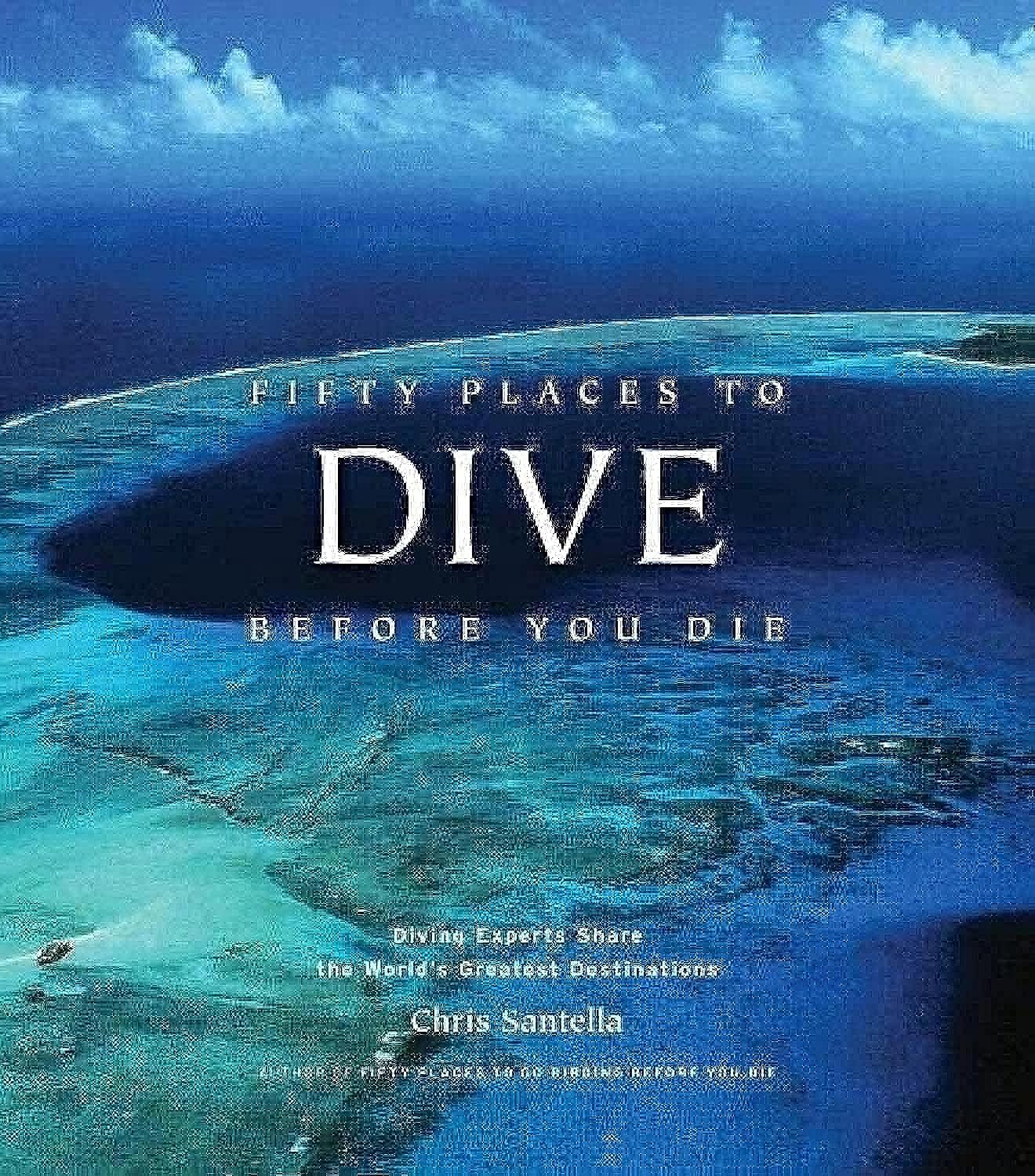 Fifty Places to Dive Before You Die: Diving Experts Share the World's Greatest Destinations - 2590