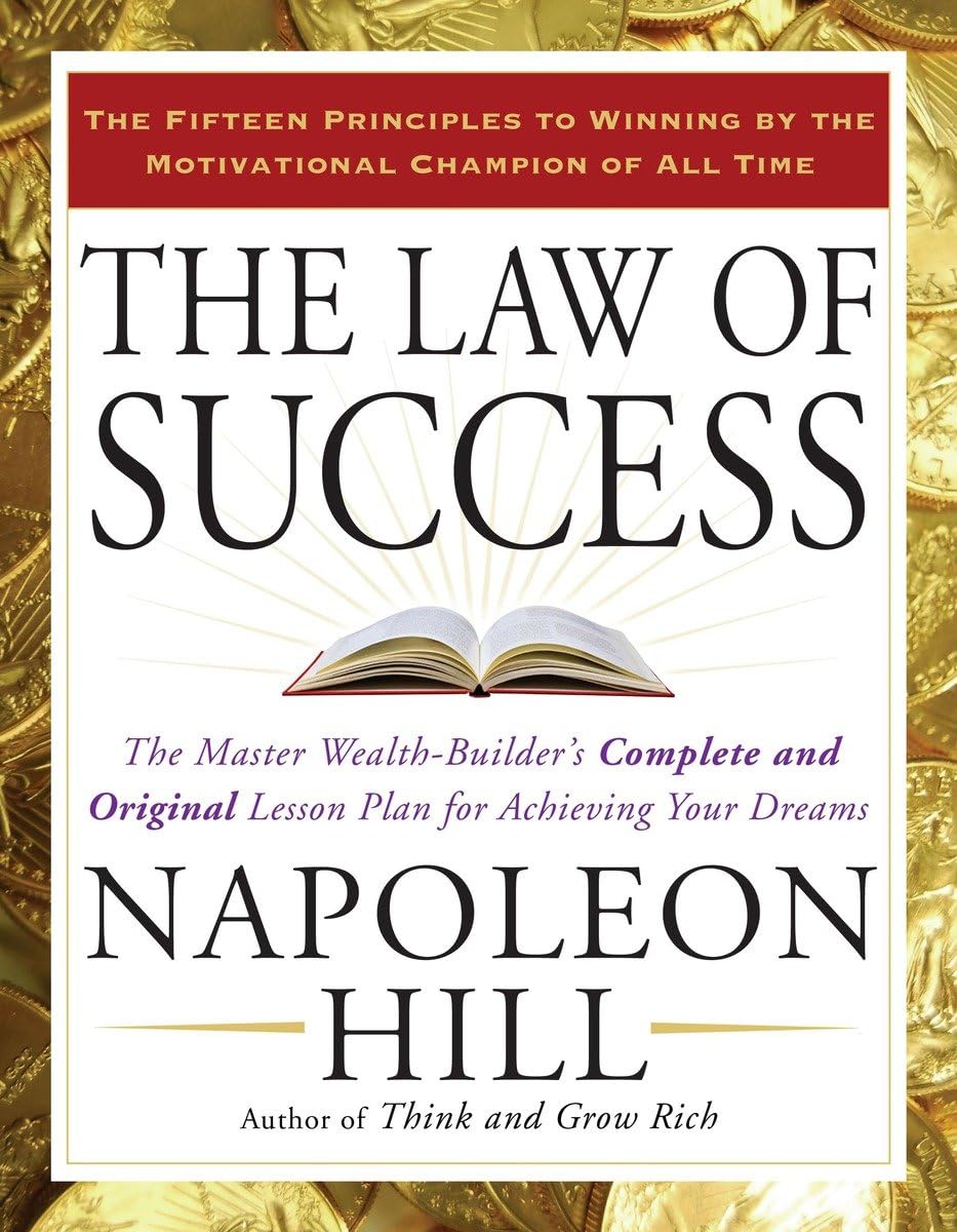 The Law of Success: The Master Wealth-Builder's Complete and Original Lesson Plan for Achieving Your Dreams - 847