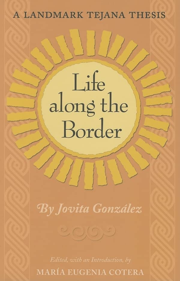 Life Along the Border: A Landmark Tejana Thesis (Volume 26) (Elma Dill Russell Spencer Series in the West and Southwest) - 548