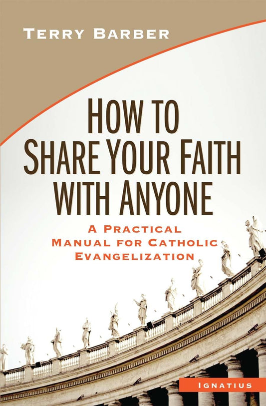 How to Share Your Faith with Anyone: A Practical Manual for Catholic Evangelization - 7805